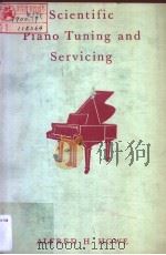 SCIENTIFIC PIANO TUNING AND SERVICING     PDF电子版封面    ALFERD H.HOWE 