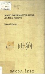 PIANO INFORMATION GUIDE AN AID TO RESEARCH     PDF电子版封面  0824077784   