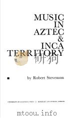 MUSIC IN AZTEC & INCA TERRITORY     PDF电子版封面  0520031695  ROBERT STEVENSON 