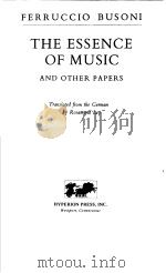 FERRUCCIO BUSONI THE ESSENCE OF MUSIC AND OTHER PAPERS     PDF电子版封面  0883557282  ROSAMOND LEY 