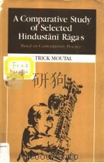 A COMPARATIVE STUDY OF SELECTED HINDUSTANI RAGA-S BASED ON CONTEMPORARY PRACTICE     PDF电子版封面  8121505265  PARICK MOUTAL 