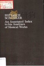 HEINRICH SCHENKER AN ANNOTATED INDEX TO HIS ANALYSES OF MUSICAL WORKS     PDF电子版封面  091872807X  LARRY LASKOWSKI 