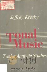 TONAL MUSIC TWELVE ANALYTIC STUDIES     PDF电子版封面  0253370116  JEFFREY KRESKY 