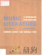 MUSIC LITERATURE A WORKBOOK FOR ANALYSIS VOLUME Ⅰ: HOMOPHONY GORDON HARDY AND ARNOLD FISH     PDF电子版封面     