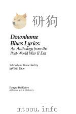 DOWNHOME BLUES LYRICS:AN ANTHOLOGY FROM THE POST-WORLD WAR Ⅱ ERA     PDF电子版封面  0805794514  TITON，J.T. 