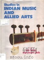 STUDIES IN INDIAN MUSIC AND ALLIED ARTS (IN 5 VOLUMES) VOLUME Ⅳ     PDF电子版封面  8185067589   