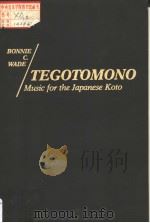 TEGOTOMONO MUSIC FOR THE JAPANESE KOTO     PDF电子版封面  083718908X  BONNIE C.WADE 