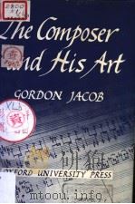 THE COMPOSER AND HIS ART     PDF电子版封面    GORDON JACOB 