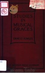 STUDIES IN MUSICAL GRACES     PDF电子版封面    ERNEST FORLES 