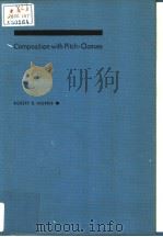 COMPOSITION WITH PITCH-CLASSES: A THEORY OF COMPOSITIONAL DESIGN     PDF电子版封面  0300036841  ROBERT D.MORRIS 