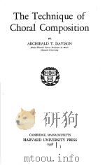 TEH TECHNIQUE OF CHORAL COMPOSITION     PDF电子版封面    ARCHIBALD T.DAVISON 