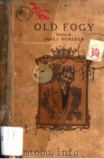 OLD FOGY HIS MUSICAL OPINIONS AND GROTESQUES WITH AN INTRODUCTION AND EDITED     PDF电子版封面    JAMES HUNEKER 