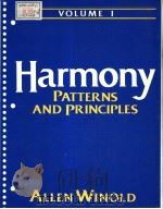 HARMONY PATTERNS AND PRINCIPLES VOLUME Ⅰ     PDF电子版封面  0133839443  ALLEN WINOLD 
