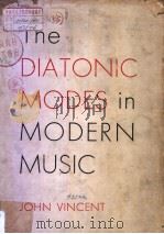 THE DIATONIC MODES IN MODERN MUSIC     PDF电子版封面    JOHN VINCENT 