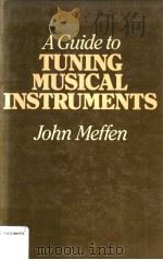 A GUIDE TO TUNING MUSICAL INSTRUMENTS     PDF电子版封面  0715381695  JOHN MEFFEN 