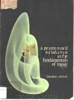 A PROGRAMMED INTRODUCTION TO THE FUNDAMENTALS OF MUSIC THIRD EDITION     PDF电子版封面  0697034402   