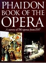 PHAIDON BOOK OF THE OPERA A SURVEY OF780 OPERAS FROM 1597     PDF电子版封面  0714818852   