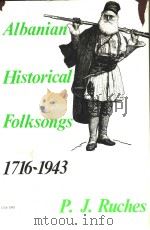 ALBANIAN HISTORICAL FOLKSONGS 1716-1943     PDF电子版封面    P.J.RUCHES 
