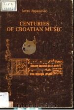 CENTURIES OF CROATIAN MUSIC 1     PDF电子版封面     