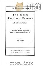 THE OPERA PAST AND PRESENT     PDF电子版封面    WILLIAM FOSTEI APTHORP 
