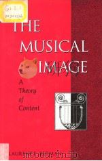 THE MUSICAL IMAGE A THEORY OF CONTENT     PDF电子版封面  0313284342  LAURENCE BERMAN 
