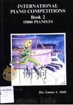 INTERNATIONAL PIANO COMPETITIONS BOOK 2:15000 PIANISTS   1990  PDF电子版封面  9072579046  GRS.GUSTAV A.ALINK 