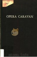 OPERA CARAVAN ADVENTURES OF THE METROPOLITAN ON TOUR 1883-1956     PDF电子版封面  0306775964   