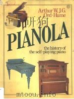 PIANOLA THE HISTORY OF THE SELF-PLAYING PIANO     PDF电子版封面  0047890096  ARTHUR W.J.G.ORD-HUME 