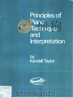 PRINCIPLES OF PIANO TECHNIQUE AND INTERPRETATION     PDF电子版封面    KENDALL TAYLOR 