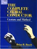 THE COMPLETE CHORAL CONDUCTOR     PDF电子版封面  0028703405   