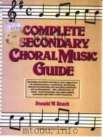 COMPLETE SECONDARY CHORAL MUSIC GUIDE     PDF电子版封面  0131625381  DONALD W.ROACH 