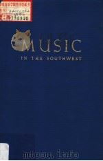 MUSIC IN THE SOUTHWEST  1825-1950     PDF电子版封面  0306774186  HOWARD SWAN 