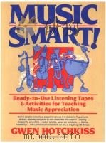 MUSIC SMART!READY-TO-USE LISTENING TAPES & ACTIVITIES FOR TEACHING MUSIC APPRECIATION     PDF电子版封面  0136086470  GWEN HOTCHKISS 