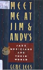 MEET ME AT JIM & ANDY'S JAZZ MUSICIANS AND THEIR WORLD     PDF电子版封面  0195046110  GENE LEES 
