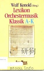 LEXIKON ORCHESTERMUSIK KLASSIK A-K     PDF电子版封面  3795782244  WULF KONOLD(HRSG.) 