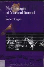 NEW IMAGES OF MUSICAL SOUND     PDF电子版封面  0674615859  ROBERT COGAN 