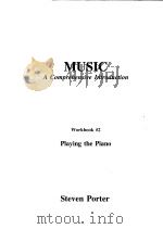 MUSIC A COMPREHENSIVE INTRODUCTION WORKBOOK 2 PLAYING THE PIANO     PDF电子版封面  0835016848  STEVEN PORTER 