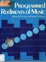 PROGRAMMED RUDIMENTS OF MUSIC     PDF电子版封面  0137299621  ROBERT W.OTTMAN  FRANK D.MAINO 