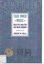 YOUR INNER MUSIC CREATIVE ANALYSIS AND MUSIC MEMORY WORKBOOK/JOURNAL     PDF电子版封面  0933029748  CREGORY M.ROLLA 