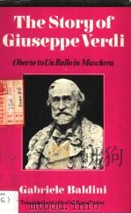 THE STORY OF GIUSEPPE VERDI   1970  PDF电子版封面  0521229111  GABRIELE BALDINI 