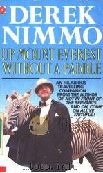 Up Mount Everest Without a Paddle   1989  PDF电子版封面  0340500105  Derek Nimmo 