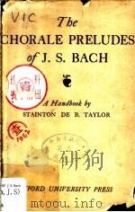 The CHORALE PRELUDES of J.S.BACH   1942  PDF电子版封面    STAINTON DE B.TAYLOR 