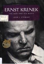 ERNST KRENEK  The Man and His Music     PDF电子版封面  0520070143  JOHN L.STEWART 