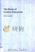 THE MUSIC OF CONLON NANCARROW     PDF电子版封面  0521465346  KYLE GANN 