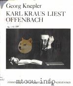 KARL KRAUS LIEST OFFENBACH     PDF电子版封面    GEORG KNEPLER 