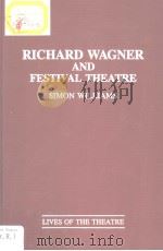 RICHARD WAGNER AND FESTIVAL THEATRE   1994  PDF电子版封面  0313274355  SIMON WILLIAMS 