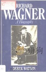 RICHARD WAGNER A Biography   1979年第1版  PDF电子版封面    Derek Watson 