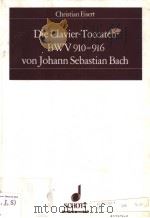 Die Clavier-Toccaten BWV 910-916 von Johann Sebastian Bach   1994  PDF电子版封面  3795702690   