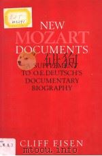 NEW MOZART DOCUMENTS  A SUPPLEMENT TO O.E.DEUTSCH'S DOCUMENTARY BIOGRAPHY   1991  PDF电子版封面  0333495861  CLIFF EISEN 