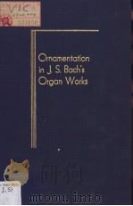 Ornamentation in J.S.Bach's Organ Works     PDF电子版封面  0306775905  PUTNAM ALDRICH 